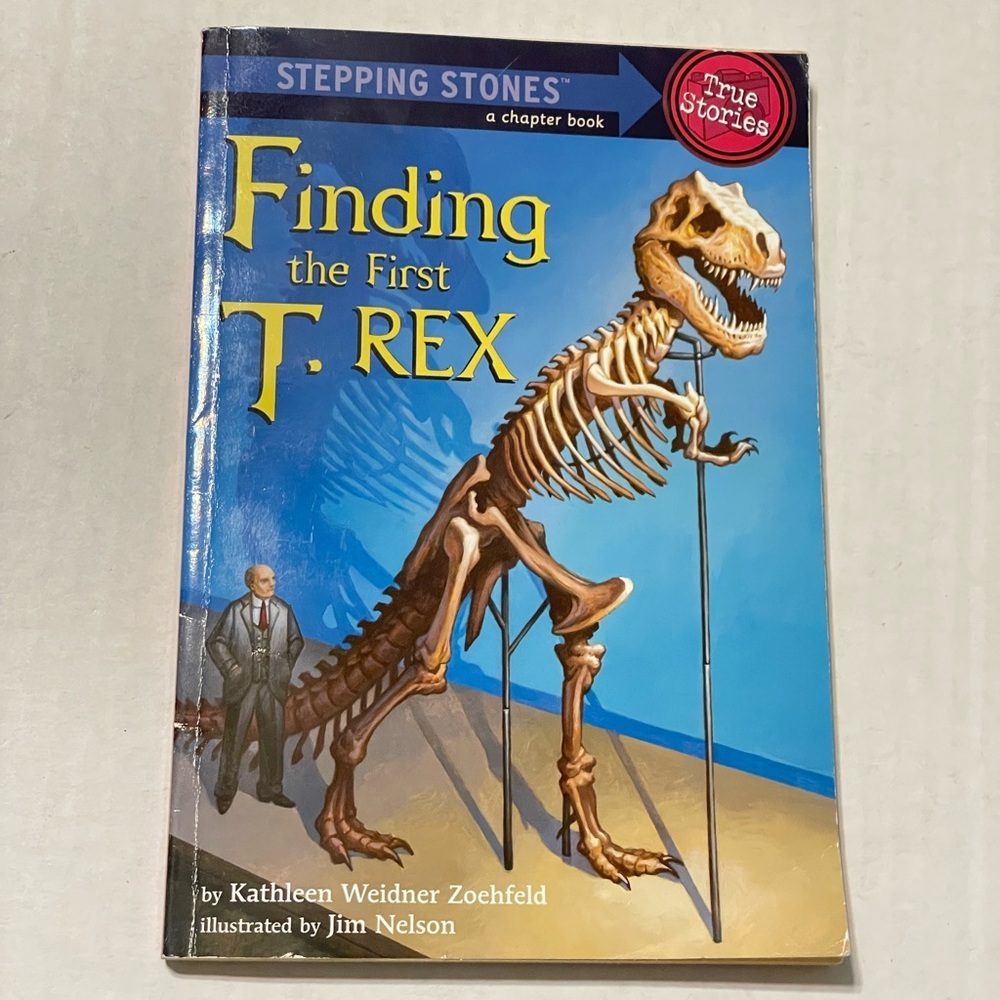 Finding the First T-Rex Chapter book, True Story Paperback